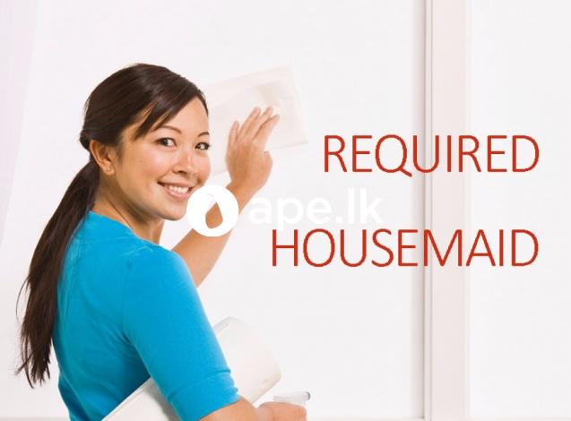 Looking for a house maid Rs.20000.00 salary 